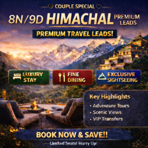 Himachal Travel Leads – 8N/9D | Fresh, Verified & High-Intent | Premium Couple / Family / Honeymoon Leads
